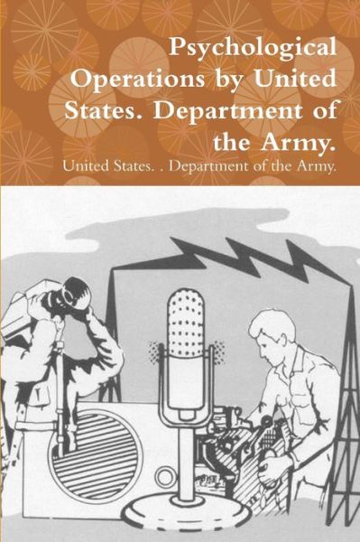 Cover for United Sta Department of the Army · Psychological Operations by United States. Department of the Army (Book) (2018)