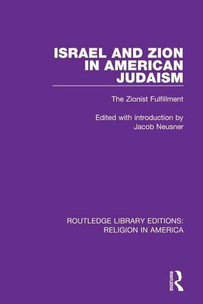 Cover for Neusner, Jacob (Bard College, New York, USA) · Israel and Zion in American Judaism: The Zionist Fulfillment - Routledge Library Editions: Religion in America (Paperback Bog) (2023)