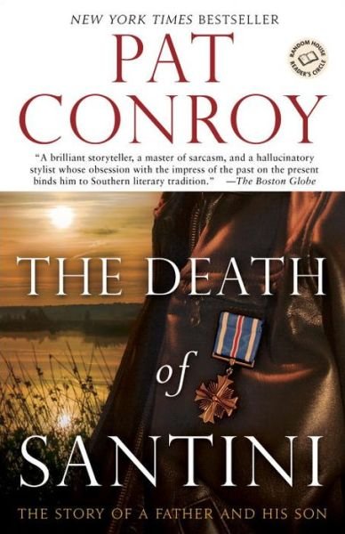 The Death of Santini: The Story of a Father and His Son - Pat Conroy - Books - Random House USA Inc - 9780385343527 - December 2, 2014