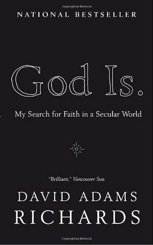Cover for David Adams Richards · God Is.: My Search for Faith in a Secular World (Paperback Book) (2010)