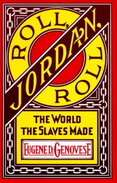 Cover for Eugene D. Genovese · Roll, Jordan, Roll: The World the Slaves Made (Paperback Book) (1976)