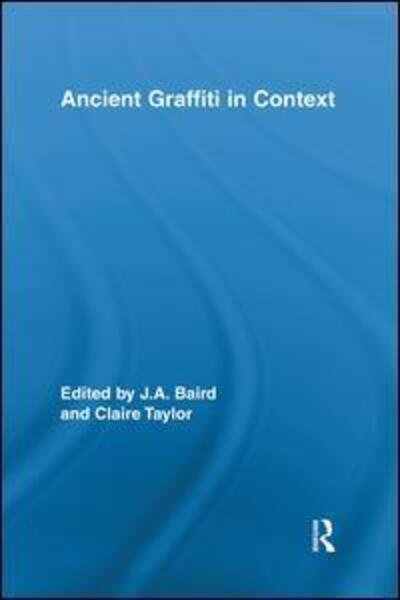 Ancient Graffiti in Context - Routledge Studies in Ancient History (Paperback Book) (2012)