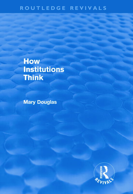 Cover for Mary Douglas · How Institutions Think (Routledge Revivals) - Routledge Revivals (Hardcover Book) (2011)