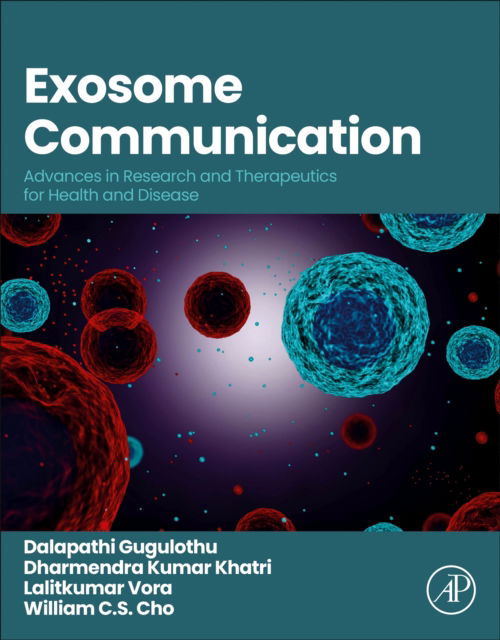 Gugulothu, Dalapathi, PhD (Delhi Institute of Pharmaceutical Sciences and Research, India) · Exosome Communication: Advances in Research and Therapeutics for Health and Disease (Paperback Book) (2024)