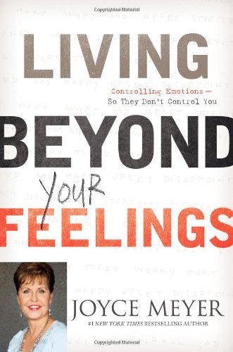 Cover for Joyce Meyer · Living Beyond Your Feelings: Controlling Emotions So They Don't Control You (Hardcover bog) (2011)