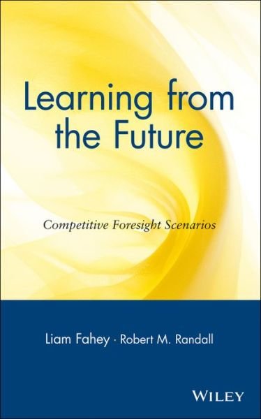 Cover for L Fahey · Learning from the Future: Competitive Foresight Scenarios (Hardcover bog) (1997)