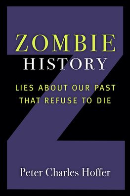 Cover for Peter Charles Hoffer · Zombie History: Lies About Our Past that Refuse to Die (Taschenbuch) (2020)