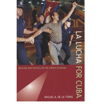 Cover for Miguel A. De La Torre · La Lucha for Cuba: Religion and Politics on the Streets of Miami (Paperback Book) (2003)