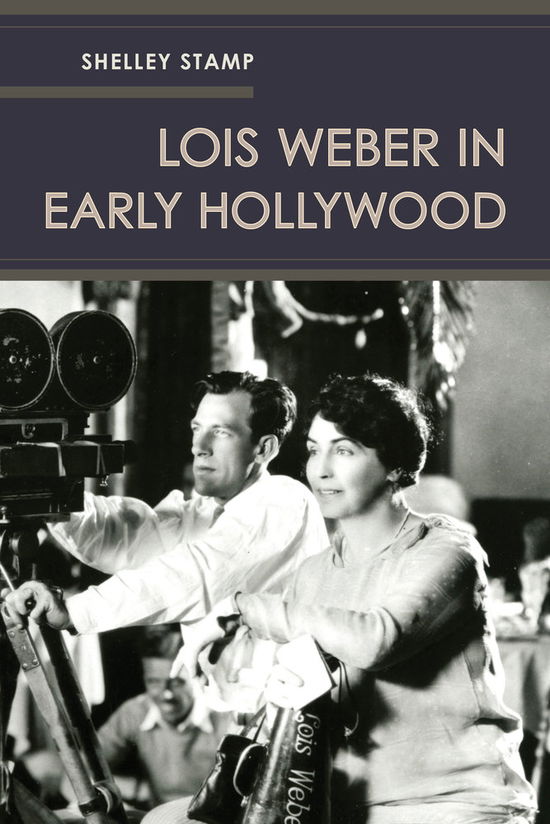 Cover for Shelley Stamp · Lois Weber in Early Hollywood (Hardcover Book) (2015)