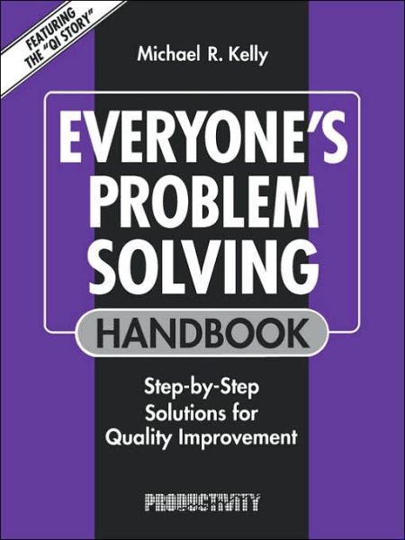 Cover for Michael R. Kelly · Everyone's Problem Solving Handbook: Step-by-Step Solutions for Quality Improvement (Paperback Book) (1992)