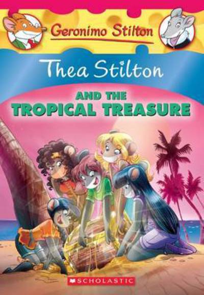 Cover for Thea Stilton · Thea Stilton and the Tropical Treasure (Thea Stilton #22): A Geronimo Stilton Adventure - Thea Stilton (Paperback Book) (2015)