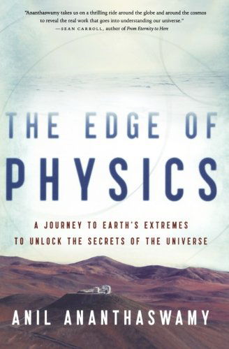 Cover for Anil Ananthaswamy · The Edge of Physics: a Journey to Earth's Extremes to Unlock the Secrets of the Universe (Paperback Book) (2011)