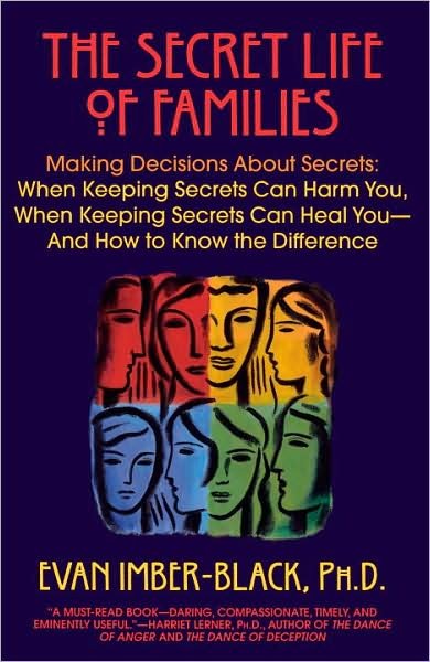 The Secret Life of Families: Making Decisions About Secrets: when Keeping Secrets Can Harm You, when Keeping Secrets Can Heal You-and How to Know the Difference - Evan Imber-black - Books - Bantam - 9780553375527 - September 1, 1999