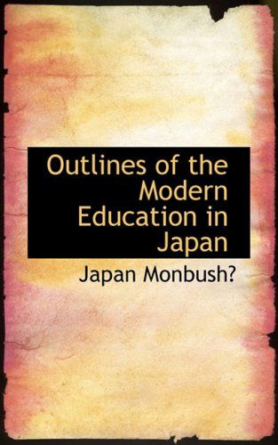 Cover for Japan Monbusho · Outlines of the Modern Education in Japan (Paperback Book) (2008)