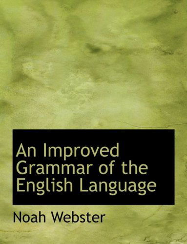 Cover for Noah Webster · An Improved Grammar of the English Language (Hardcover Book) [Large Print, Lrg edition] (2008)