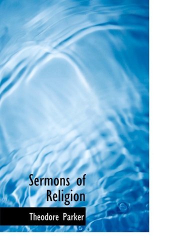 Cover for Theodore Parker · Sermons of Religion (Paperback Book) [Large Print, Lrg edition] (2008)
