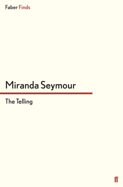 Cover for Miranda Seymour · The Telling (Paperback Book) [Main edition] (2011)