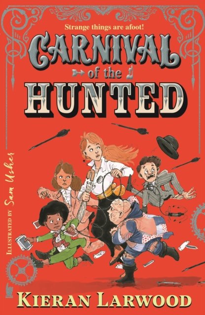 Cover for Kieran Larwood · Carnival of the Hunted: BLUE PETER BOOK AWARD-WINNING AUTHOR - Carnival of the Lost (Paperback Book) [Main edition] (2022)