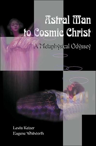 Cover for Lewis Keizer · Astral Man to Cosmic Christ: a Metaphysical Odyssey (Taschenbuch) (2000)