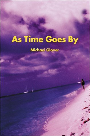 As Time Goes by - Michael Glover - Books - Writer's Showcase Press - 9780595744527 - March 13, 2000