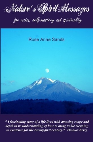 Cover for Rose Anne Sands · Nature's Spirit Messages: for Vision, Self-mastery, and Spirituality (Paperback Book) (2011)