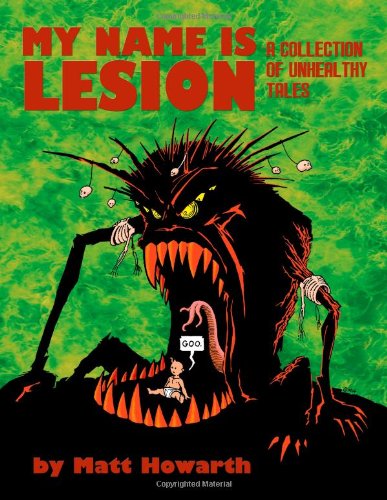 Cover for Matt Howarth · My Name is Lesion: a Collection of Unhealthy Tales (Paperback Book) (2012)