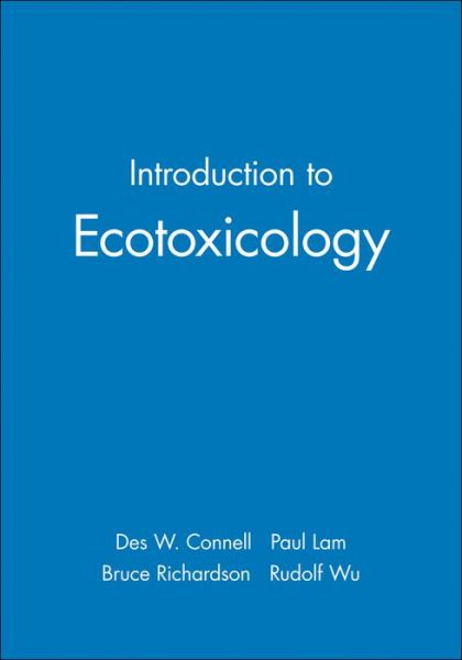 Introduction to Ecotoxicology - Connell, Des W. (Griffith University, Australia) - Bücher - John Wiley and Sons Ltd - 9780632038527 - 28. Juni 1999