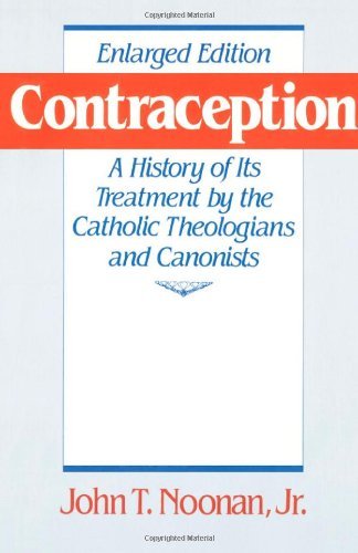 Cover for Noonan, John T., Jr. · Contraception: A History of Its Treatment by the Catholic Theologians and Canonists, Enlarged Edition (Taschenbuch) [2 Enlarged edition] (1986)