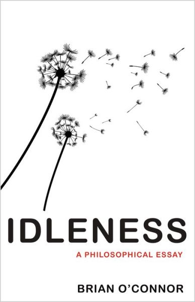 Cover for Brian O'Connor · Idleness: A Philosophical Essay (Hardcover Book) (2018)