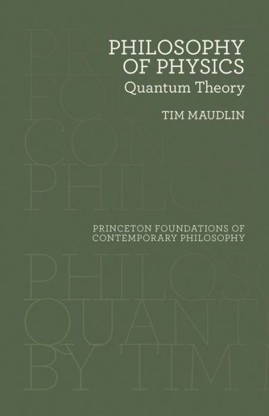 Cover for Tim Maudlin · Philosophy of Physics: Quantum Theory - Princeton Foundations of Contemporary Philosophy (Hardcover bog) (2019)