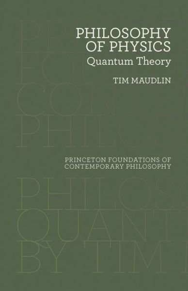 Cover for Tim Maudlin · Philosophy of Physics: Quantum Theory - Princeton Foundations of Contemporary Philosophy (Gebundenes Buch) (2019)