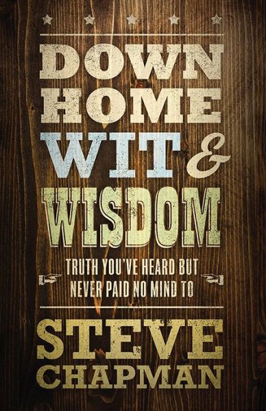 Cover for Steve Chapman · Down Home Wit and Wisdom: Truth You've Heard but Never Paid No Mind to (Paperback Book) (2015)