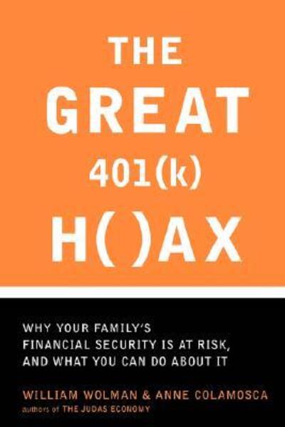 The Great 401 (k) Hoax: Why Your Family's Financial Security Is At Risk, And What You Can Do About It - Anne Colamosca - Books - INGRAM PUBLISHER SERVICES US - 9780738208527 - April 3, 2003