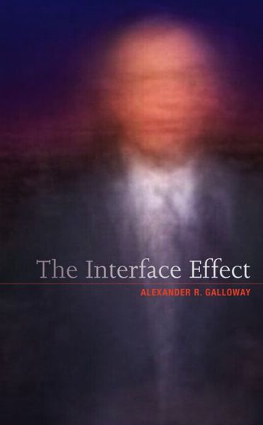 Cover for Galloway, Alexander R. (New York University) · The Interface Effect (Hardcover Book) (2012)