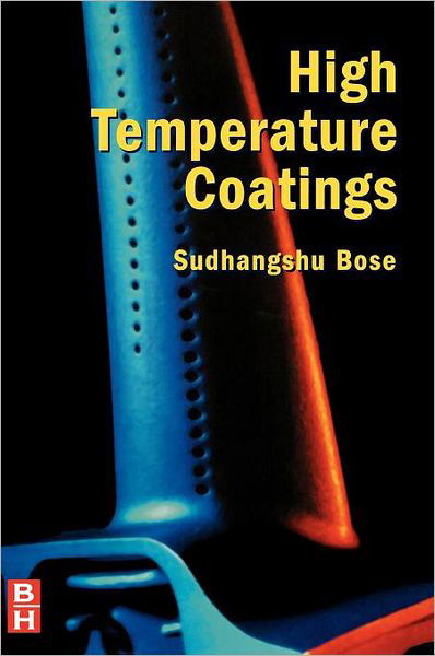 Cover for Bose, Sudhangshu (Retired Fellow, Pratt and Whitney. Retired Professor Emeritus, Rensselaer Polytechnic Institute, Hartford, Ct, Usa) · High Temperature Coatings (Hardcover Book) (2007)