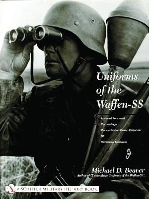 Cover for Michael D. Beaver · Uniforms of the Waffen-SS: Vol 3: Armored Personnel - Camouflage - Concentration Camp Personnel - SD - SS Female Auxiliaries (Gebundenes Buch) (2002)