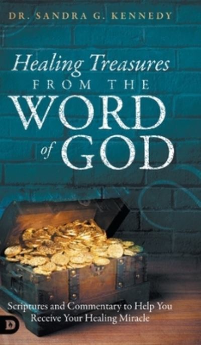 Cover for Sandra Kennedy · Healing Treasures from the Word of God: Scriptures and Commentary to Help You Receive Your Healing Miracle (Hardcover Book) (2021)