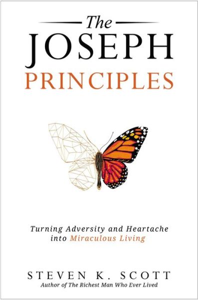 Cover for Steven K. Scott · The Joseph Principles: Turning Adversity and Heartache into Miraculous Living (Hardcover Book) (2022)