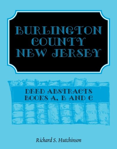 Cover for Richard S. Hutchinson · Burlington County, New Jersey, Deed Abstracts: Books A, B and C (Taschenbuch) (2009)