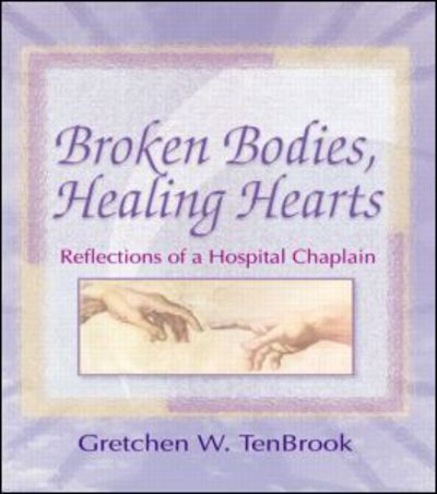 Cover for Gretchen Tenbrook · Broken Bodies, Healing Hearts: Reflections of a Hospital Chaplain (Paperback Book) (2000)
