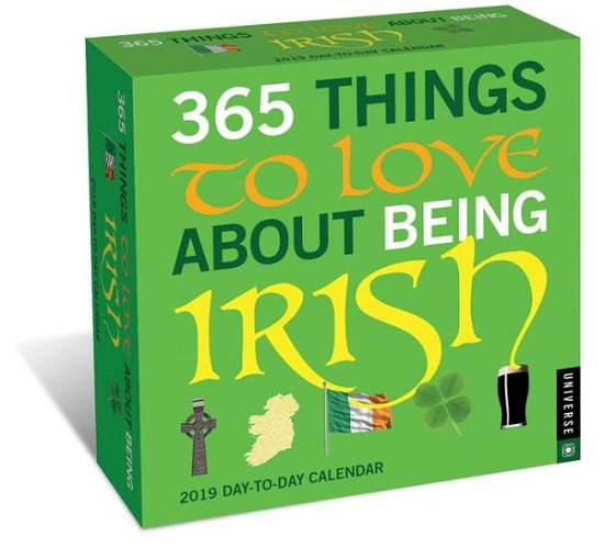 Cover for Universe Publishing · 365 Things to Love About Being Irish 2019 Day-to-Day Calenda (Paperback Book) (2018)