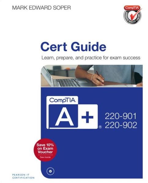 Cover for Mark Soper · CompTIA A+ 220-901 and 220-902 Cert Guide (Book) (2016)