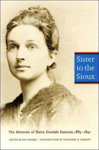 Cover for Elaine Goodale Eastman · Sister to the Sioux: The Memoirs of Elaine Goodale Eastman, 1885-1891 (Paperback Book) (2004)