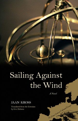 Sailing Against the Wind: A Novel - Jaan Kross - Books - Northwestern University Press - 9780810126527 - January 30, 2012