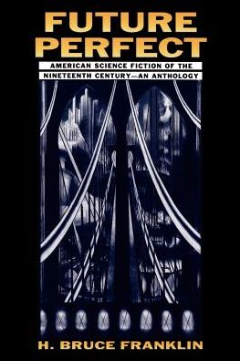 Cover for H Bruce Franklin · Future Perfect: American Science Fiction of the Nineteenth Century: An Anthology (Paperback Book) (1995)