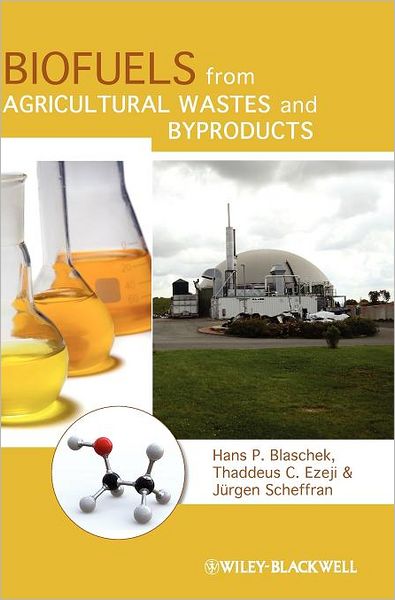 Cover for Blaschek, Hans P. (University of Illinois, USA) · Biofuels from Agricultural Wastes and Byproducts (Hardcover Book) (2010)