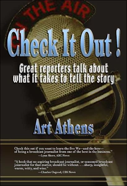Cover for Art Athens · Check it Out!: Great Reporters on What It Takes to Tell the Story - Communications and Media Studies (Gebundenes Buch) (2004)