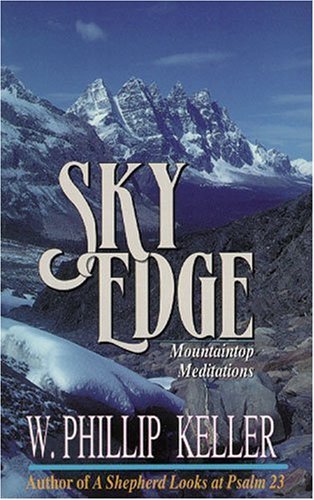 Sky Edge: Mountaintop Meditations - W. Phillip Keller - Livres - Kregel Publications - 9780825430527 - 15 septembre 1992