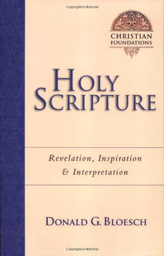 Cover for Donald G Bloesch · Holy Scripture: Revelation, Inspiration &amp; Interpretation - Christian Foundations (Paperback Book) (2005)