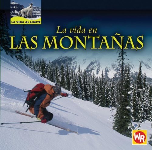 La Vida en Las Montanas/ Living in Mountains (La Vida Al Limite/ Life on the Edge) (Spanish Edition) - Tea Benduhn - Bücher - Weekly Reader Early Learning - 9780836883527 - 1. September 2007
